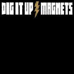 Dig It Up : Magnets